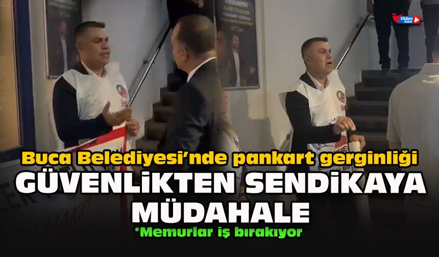 Buca Belediyesi’nde pankart gerginliği: Güvenlikten sendikaya müdahale