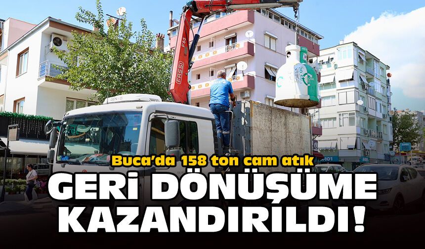 Buca’da 158 ton cam atık geri dönüşüme kazandırıldı!