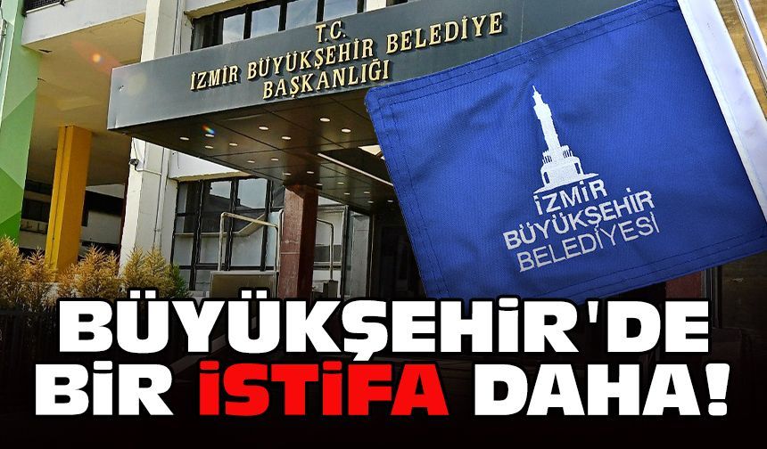 Büyükşehir'de bir istifa daha!