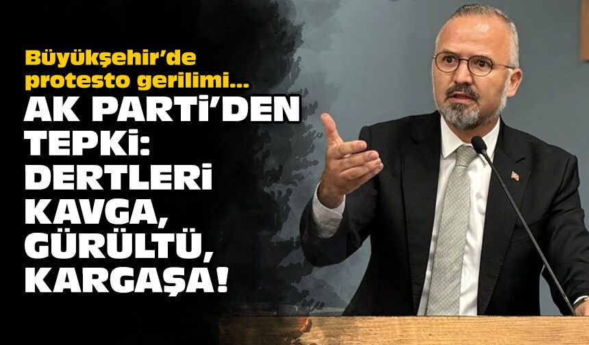 Büyükşehir’de protesto gerilimi... AK Parti’den tepki: Dertleri kavga, gürültü, kargaşa!