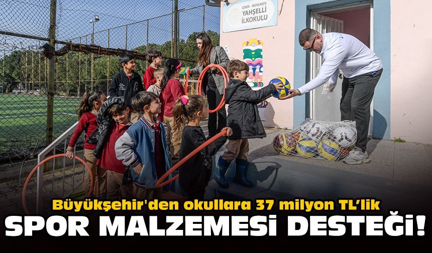Büyükşehir'den okullara 37 milyon TL’lik spor malzemesi desteği