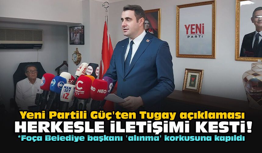 Yeni Partili Güç'ten Tugay açıklaması: "Herkesle iletişimi kesti!"