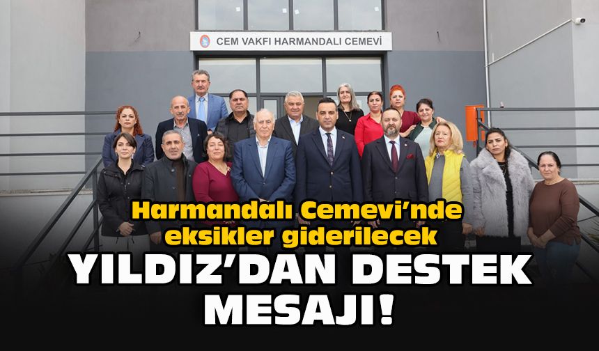 Harmandalı Cemevi’nde eksikler giderilecek: Yıldız’dan destek mesajı!