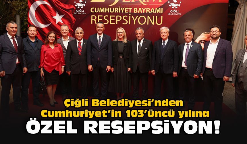 Çiğli Belediyesi’nden Cumhuriyet’in 103’üncü yılına özel resepsiyon!