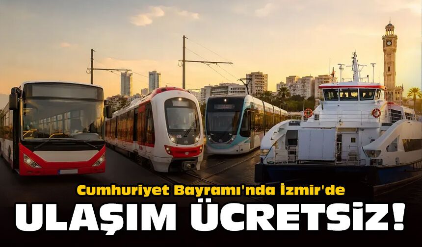 Cumhuriyet Bayramı'nda İzmir'de ulaşım ücretsiz!