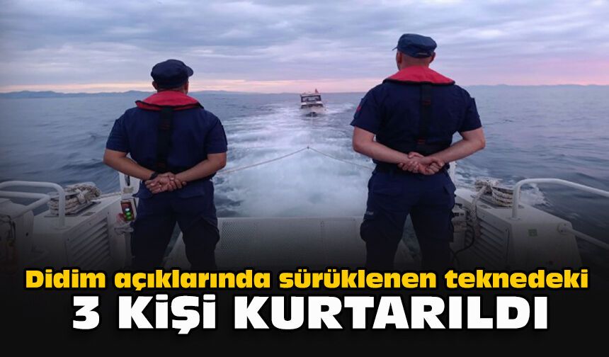 Didim açıklarında sürüklenen teknedeki 3 kişi kurtarıldı