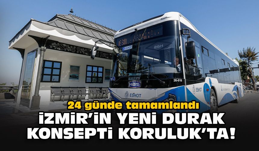 24 günde tamamlandı: İzmir’in yeni durak konsepti Koruluk’ta!
