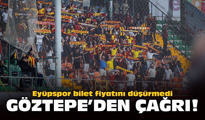 Eyüpspor bilet fiyatını düşürmedi: Göztepe'den çağrı!