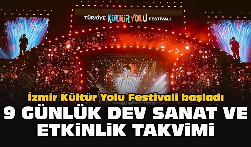 İzmir Kültür Yolu Festivali başladı: 9 günlük dev sanat ve etkinlik takvimi