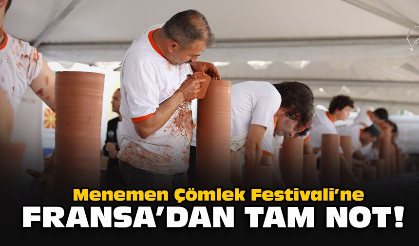 Menemen Çömlek Festivali’ne Fransa’dan tam not!