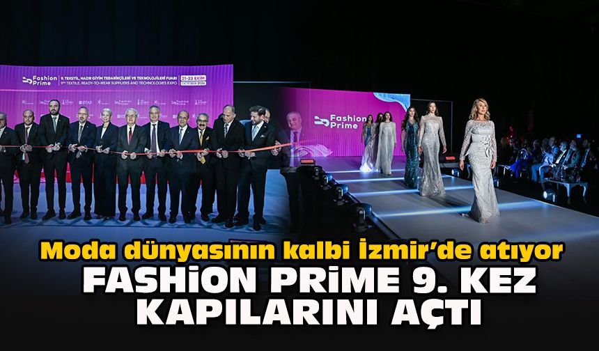 Moda dünyasının kalbi İzmir’de atıyor: Fashion Prime 9. kez kapılarını açtı