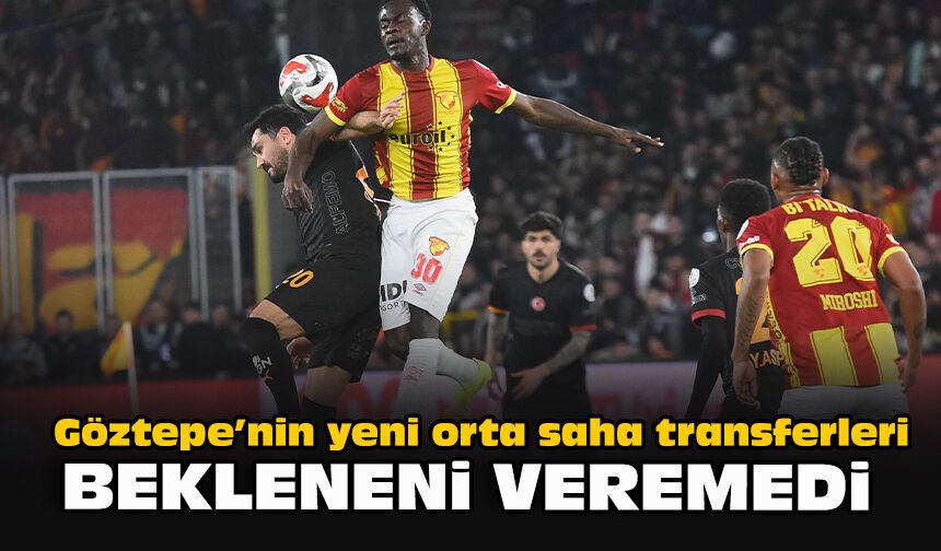 Göztepe’nin yeni orta saha transferleri bekleneni veremedi