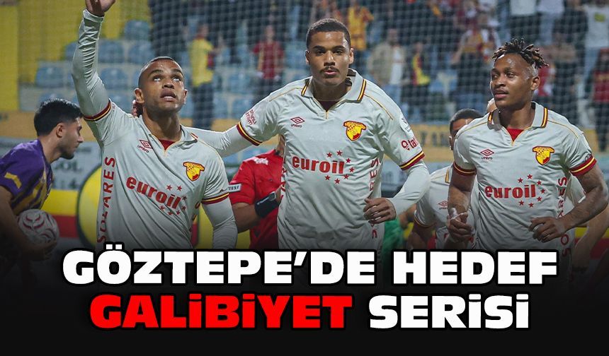 Göztepe’de hedef galibiyet serisi