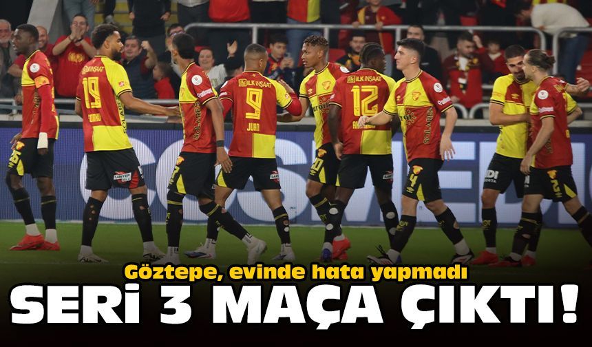 Göztepe, evinde hata yapmadı: Seri 3 maça çıktı!