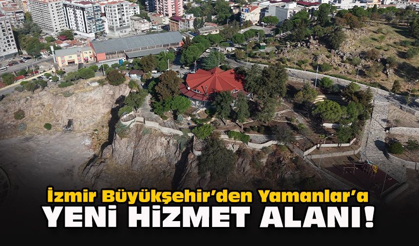 İzmir Büyükşehir’den Yamanlar’a yeni hizmet alanı!