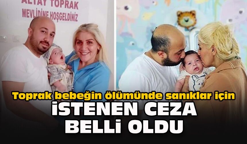 Toprak bebeğin ölümünde sanıklar için istenen ceza belli oldu