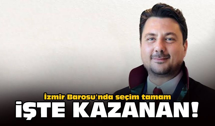 İzmir Barosu'nda seçim tamam: İşte kazanan!