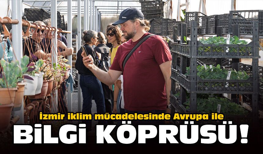 İzmir iklim mücadelesinde Avrupa ile bilgi köprüsü!