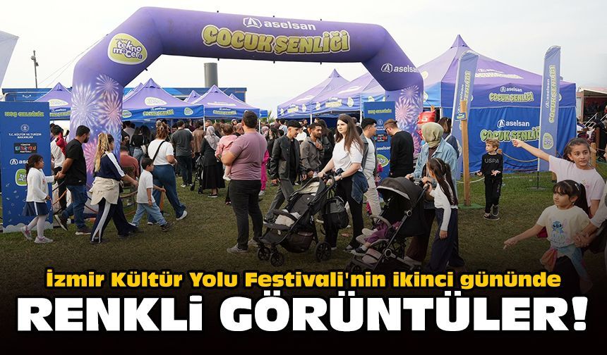 İzmir Kültür Yolu Festivali'nin ikinci gününde renkli etkinlikler!