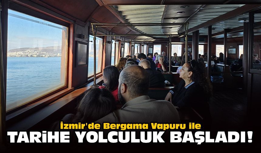 İzmir'de Bergama Vapuru ile tarihe yolculuk başladı