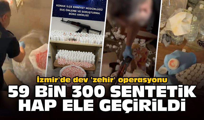 İzmir'de dev 'zehir' operasyonu: 59 bin 300 sentetik hap ele geçirildi