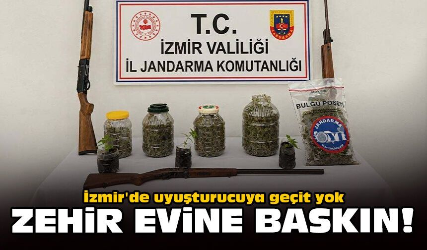 İzmir'de uyuşturucuya geçit yok: Zehir evine baskın!