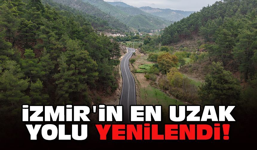 İzmir'in en uzak yolu yenilendi!
