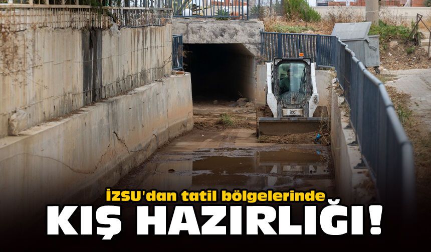 İZSU'dan tatil bölgelerinde kış hazırlığı!