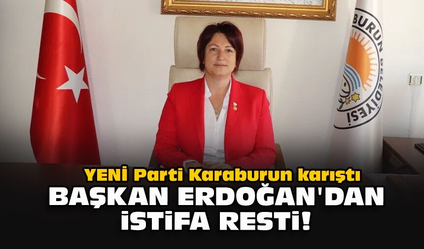 YENİ Parti Karaburun karıştı... Başkan Erdoğan'dan istifa resti!