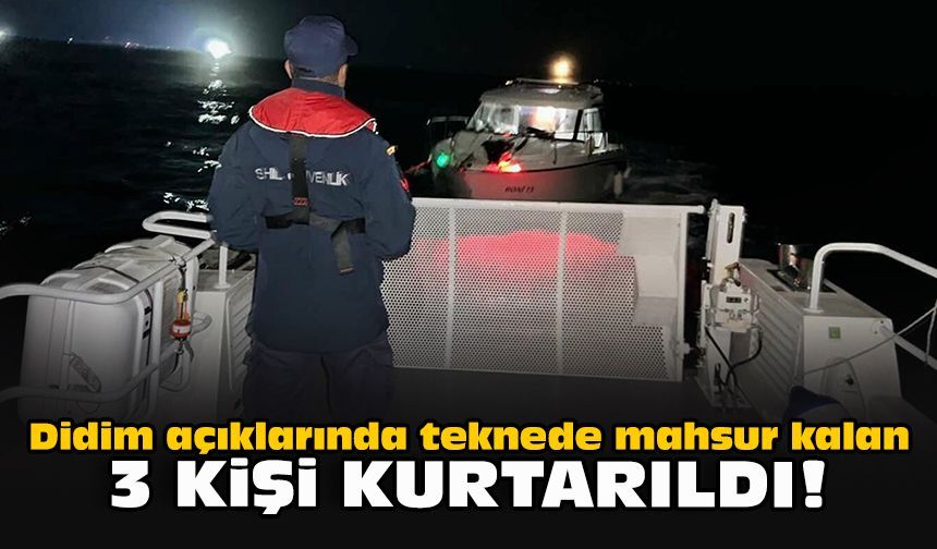 Didim açıklarında teknede mahsur kalan 3 kişi kurtarıldı!