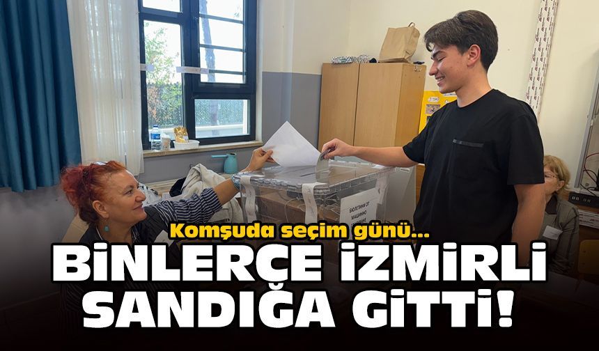 Komşuda seçim günü: Binlerce İzmirli sandığa gitti!