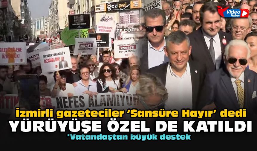İzmirli gazeteciler ‘Sansüre Hayır’ dedi... Yürüyüşe Özel de katıldı