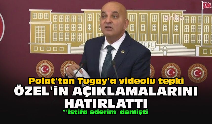 Polat'tan Tugay'a videolu tepki... Özel'in açıklamalarını hatırlattı
