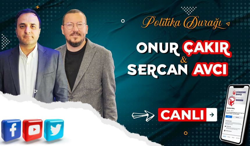 Deneyimli Gazeteciler Onur Çakır ve Sercan Avcı gündemi değerlendiriyor!