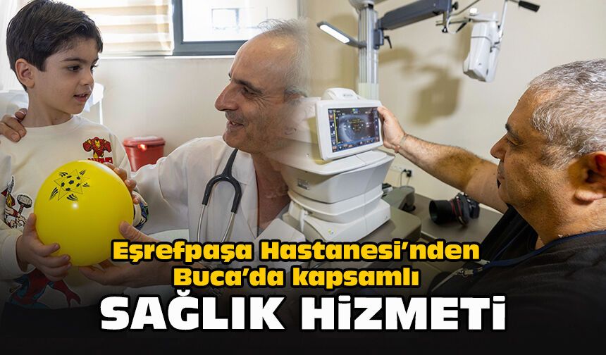 Eşrefpaşa Hastanesi’nden Buca’da kapsamlı sağlık hizmeti