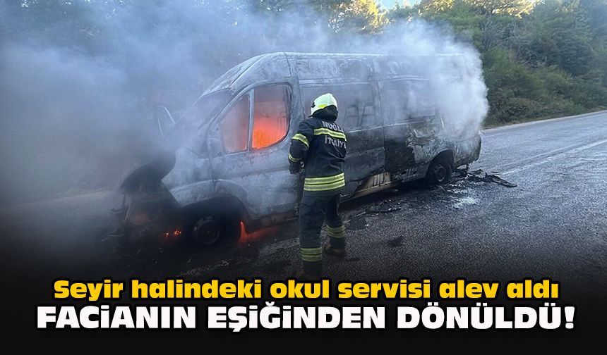 Seyir halindeki okul servisi alev aldı... Facianın eşiğinden dönüldü!