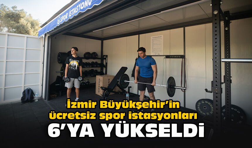 İzmir Büyükşehir’in ücretsiz spor istasyonları 6’ya yükseldi