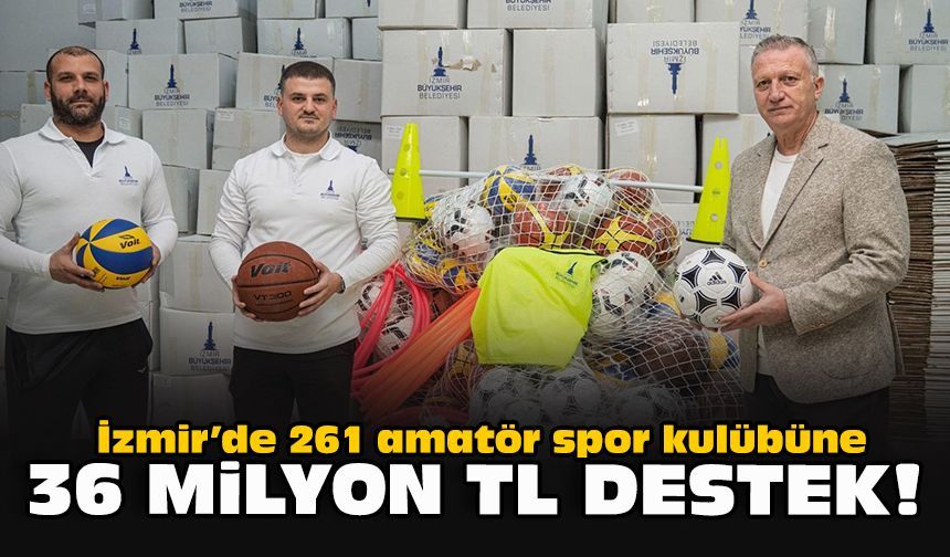 İzmir’de 261 amatör spor kulübüne 36 milyon TL destek!