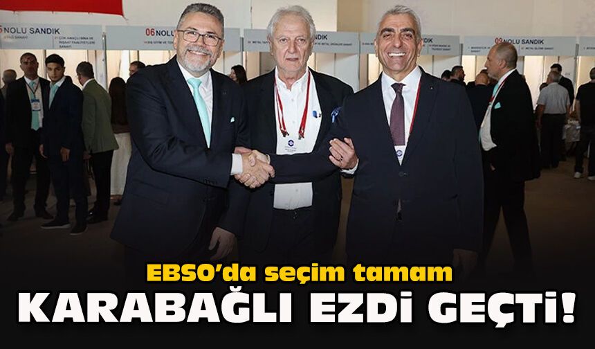 EBSO’da seçim tamam... Karabağlı ezdi geçti!