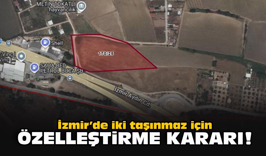 İzmir’de iki taşınmaz için özelleştirme kararı!