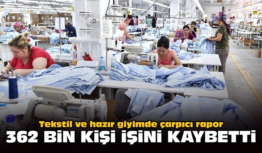 Tekstil ve hazır giyimde çarpıcı rapor: 362 bin kişi işini kaybetti