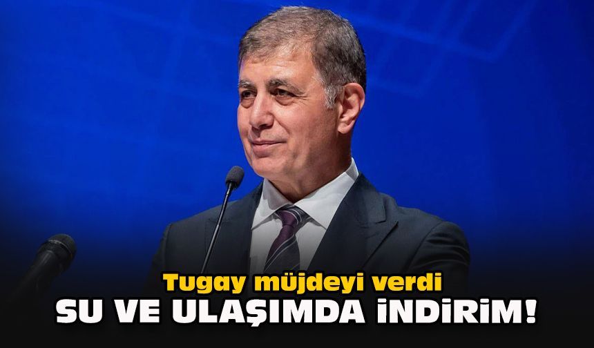 Tugay müjdeyi verdi: Su ve ulaşımda indirim!