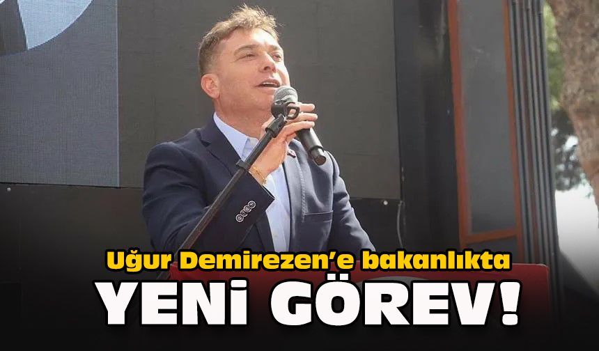 Uğur Demirezen’e bakanlıkta yeni görev!