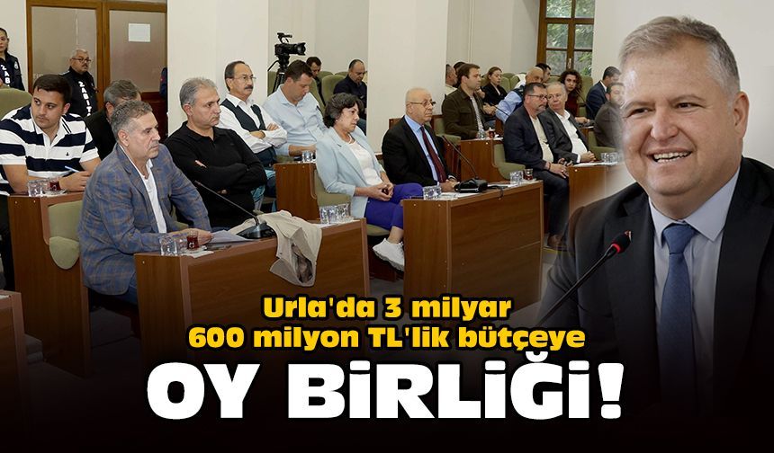 Urla'da 3 milyar 600 milyon TL'lik bütçeye oy birliği!