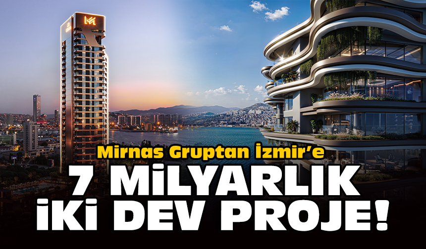 Mirnas Gruptan Izmire 7 Milyarlik Iki Dev Proje