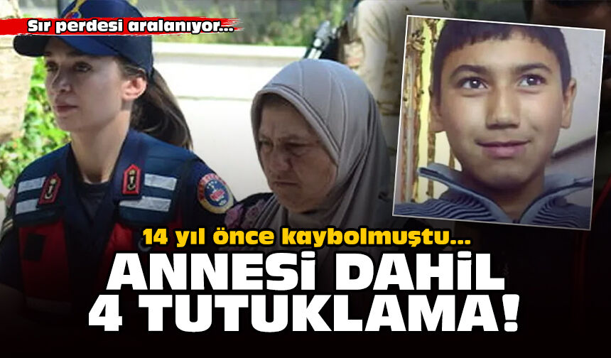 14 yıl önce kaybolmuştu: Anne dahil 4 tutuklama!