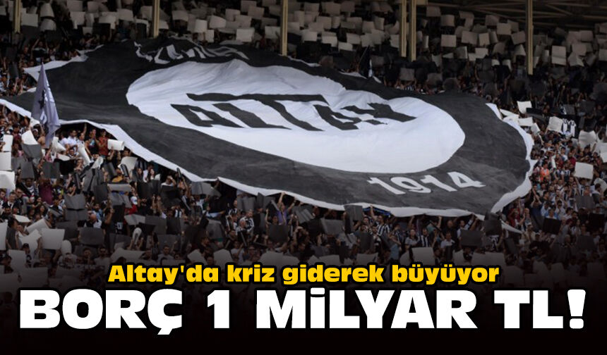 Altay'da kriz giderek büyüyor: Borç 1 milyar TL!