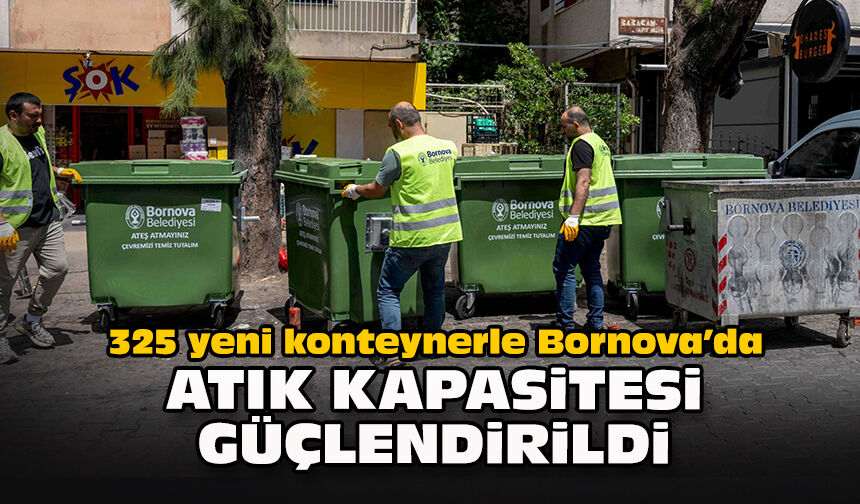 325 yeni konteynerle Bornova’da atık kapasitesi güçlendirildi