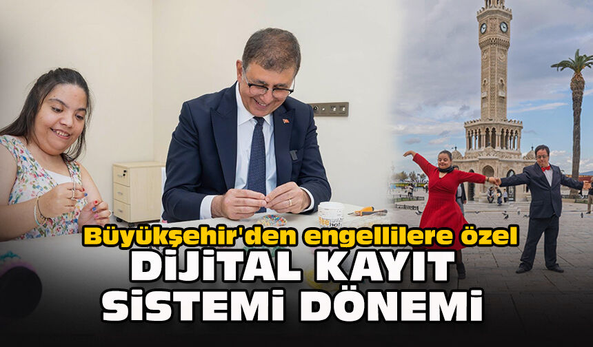 Büyükşehir'den engellilere özel dijital kayıt sistemi dönemi