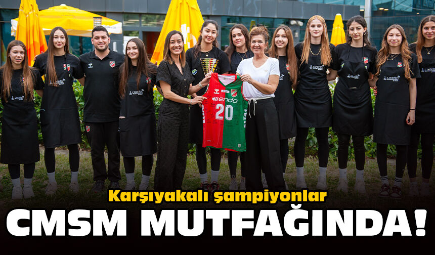 Karşıyakalı şampiyonlar CMSM mutfağında!